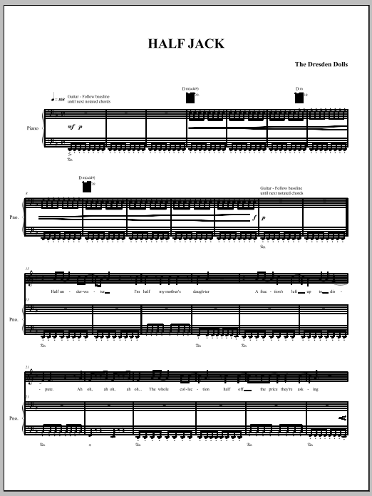 Learn to play The Dresden Dolls Half Jack sheet music for Piano, Vocal & Guitar Chords (Right-Hand Melody) in minutes. Price: 7.8900$ The Dresden Dolls Half Jack sheet music notes and chords arranged for Piano, Vocal & Guitar Chords (Right-Hand Melody)