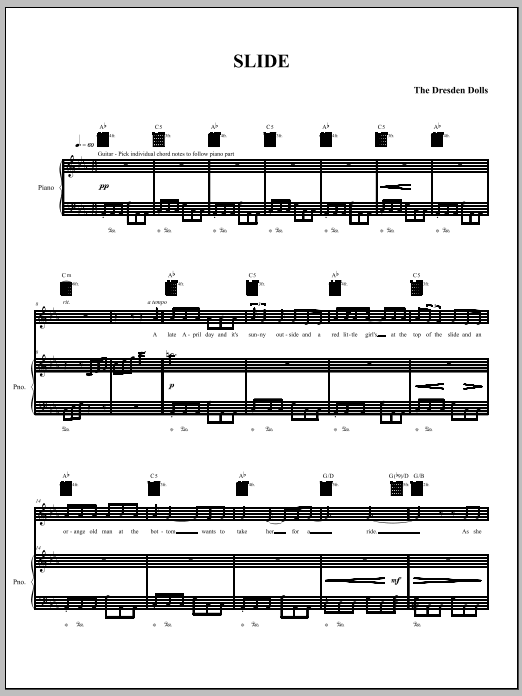 Learn to play The Dresden Dolls Slide sheet music for Piano, Vocal & Guitar Chords (Right-Hand Melody) in minutes. Price: 7.8900$ The Dresden Dolls Slide sheet music notes and chords arranged for Piano, Vocal & Guitar Chords (Right-Hand Melody)