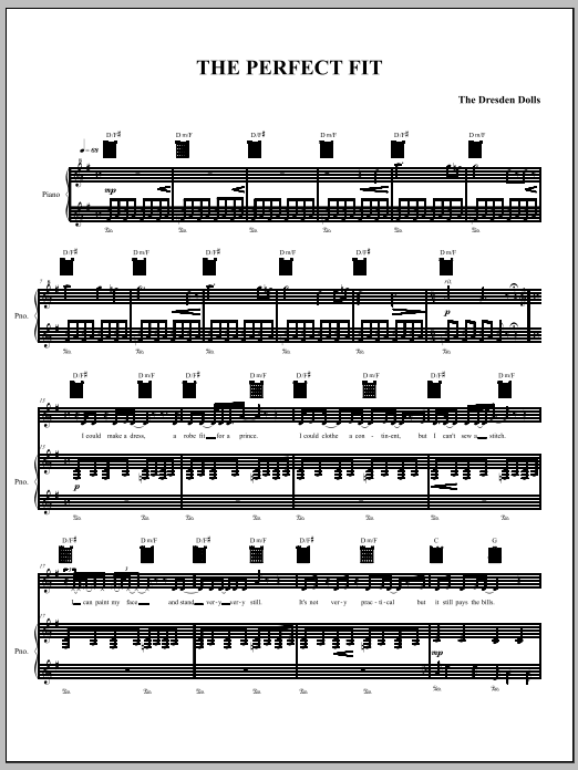 Learn to play The Dresden Dolls The Perfect Fit sheet music for Piano, Vocal & Guitar Chords (Right-Hand Melody) in minutes. Price: 7.8900$ The Dresden Dolls The Perfect Fit sheet music notes and chords arranged for Piano, Vocal & Guitar Chords (Right-Hand Melody)