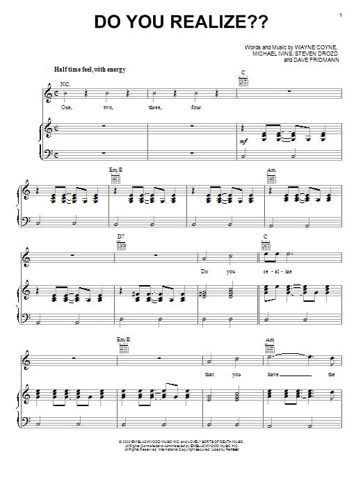Learn to play The Flaming Lips Do You Realize?? sheet music for Piano, Vocal & Guitar Chords (Right-Hand Melody) in minutes. Price: 7.8900$ The Flaming Lips Do You Realize?? sheet music notes and chords arranged for Piano, Vocal & Guitar Chords (Right-Hand Melody)