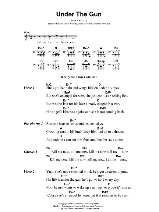 Learn to play The Killers Under The Gun sheet music for Guitar Chords/Lyrics in minutes. Price: 4.4900$ The Killers Under The Gun sheet music notes and chords arranged for Guitar Chords/Lyrics
