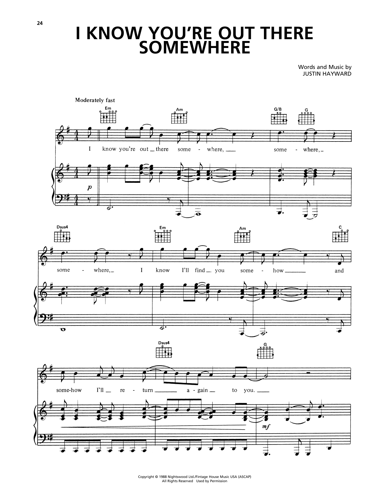 Learn to play The Moody Blues I Know You're Out There Somewhere sheet music for Piano, Vocal & Guitar Chords (Right-Hand Melody) in minutes. Price: 7.8900$ The Moody Blues I Know You're Out There Somewhere sheet music notes and chords arranged for Piano, Vocal & Guitar Chords (Right-Hand Melody)