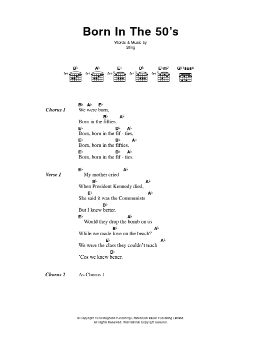 Learn to play The Police Born In The Fifties sheet music for Piano, Vocal & Guitar Chords in minutes. Price: 7.8900$ The Police Born In The Fifties sheet music notes and chords arranged for Piano, Vocal & Guitar Chords
