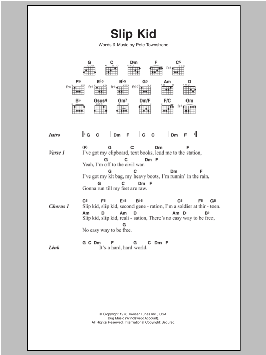 Learn to play The Who Slip Kid sheet music for Guitar Chords/Lyrics in minutes. Price: 4.4900$ The Who Slip Kid sheet music notes and chords arranged for Guitar Chords/Lyrics