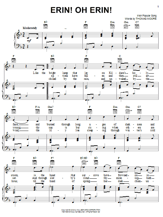 Learn to play Thomas Moore Erin! Oh Erin! sheet music for Piano, Vocal & Guitar Chords (Right-Hand Melody) in minutes. Price: 7.8900$ Thomas Moore Erin! Oh Erin! sheet music notes and chords arranged for Piano, Vocal & Guitar Chords (Right-Hand Melody)