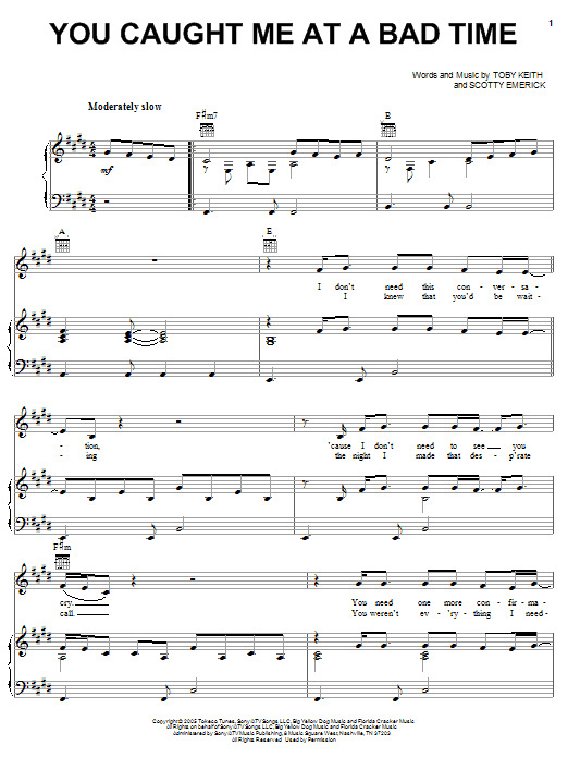 Learn to play Toby Keith You Caught Me At A Bad Time sheet music for Piano, Vocal & Guitar Chords (Right-Hand Melody) in minutes. Price: 7.8900$ Toby Keith You Caught Me At A Bad Time sheet music notes and chords arranged for Piano, Vocal & Guitar Chords (Right-Hand Melody)