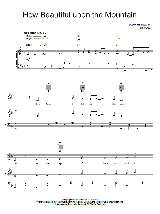 Learn to play Tom Paxton How Beautiful Upon The Mountain sheet music for Piano, Vocal & Guitar Chords (Right-Hand Melody) in minutes. Price: 7.8900$ Tom Paxton How Beautiful Upon The Mountain sheet music notes and chords arranged for Piano, Vocal & Guitar Chords (Right-Hand Melody)