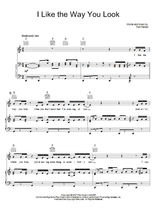 Learn to play Tom Paxton I Like The Way You Look sheet music for Piano, Vocal & Guitar Chords (Right-Hand Melody) in minutes. Price: 7.8900$ Tom Paxton I Like The Way You Look sheet music notes and chords arranged for Piano, Vocal & Guitar Chords (Right-Hand Melody)