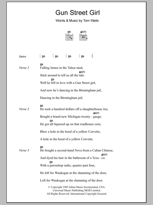 Learn to play Tom Waits Gun Street Girl sheet music for Guitar Chords/Lyrics in minutes. Price: 4.4900$ Tom Waits Gun Street Girl sheet music notes and chords arranged for Guitar Chords/Lyrics
