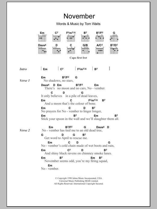 Learn to play Tom Waits November sheet music for Guitar Chords/Lyrics in minutes. Price: 4.4900$ Tom Waits November sheet music notes and chords arranged for Guitar Chords/Lyrics