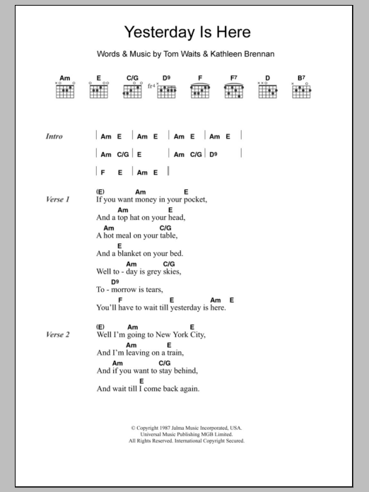 Learn to play Tom Waits Yesterday Is Here sheet music for Guitar Chords/Lyrics in minutes. Price: 4.4900$ Tom Waits Yesterday Is Here sheet music notes and chords arranged for Guitar Chords/Lyrics
