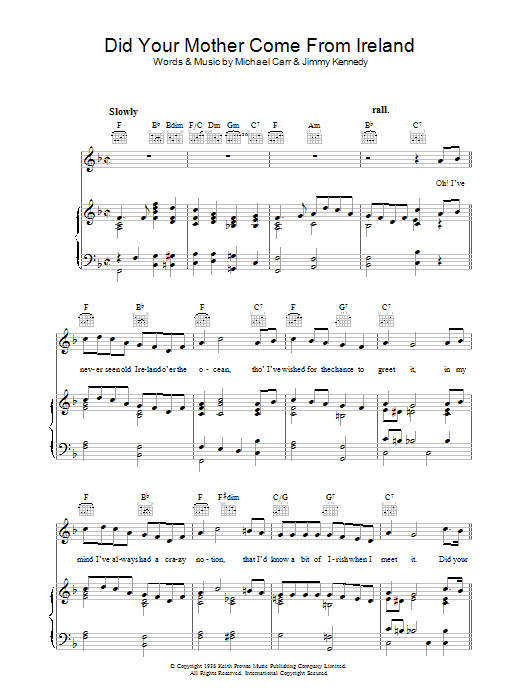 Learn to play Traditional Did Your Mother Come From Ireland sheet music for Piano, Vocal & Guitar Chords in minutes. Price: 7.8900$ Traditional Did Your Mother Come From Ireland sheet music notes and chords arranged for Piano, Vocal & Guitar Chords
