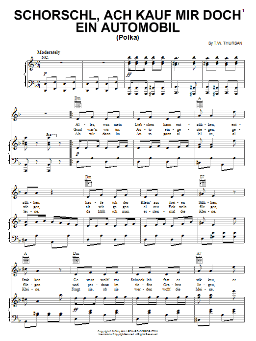 Learn to play T.W. Thurban Schorschl, Ach Kauf Mir Doch Ein Automobil (Polka) sheet music for Piano, Vocal & Guitar Chords (Right-Hand Melody) in minutes. Price: 7.8900$ T.W. Thurban Schorschl, Ach Kauf Mir Doch Ein Automobil (Polka) sheet music notes and chords arranged for Piano, Vocal & Guitar Chords (Right-Hand Melody)