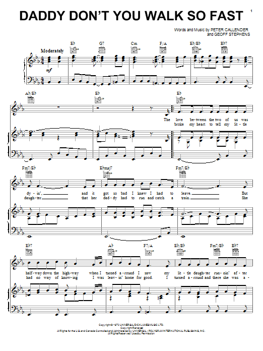 Learn to play Wayne Newton Daddy Don't You Walk So Fast sheet music for Piano, Vocal & Guitar Chords (Right-Hand Melody) in minutes. Price: 7.8900$ Wayne Newton Daddy Don't You Walk So Fast sheet music notes and chords arranged for Piano, Vocal & Guitar Chords (Right-Hand Melody)