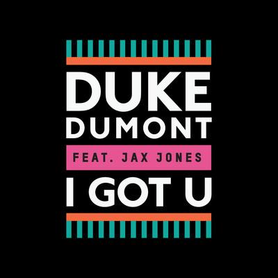 Duke Dumont I Got U (feat. Jax Jones) Profile Image