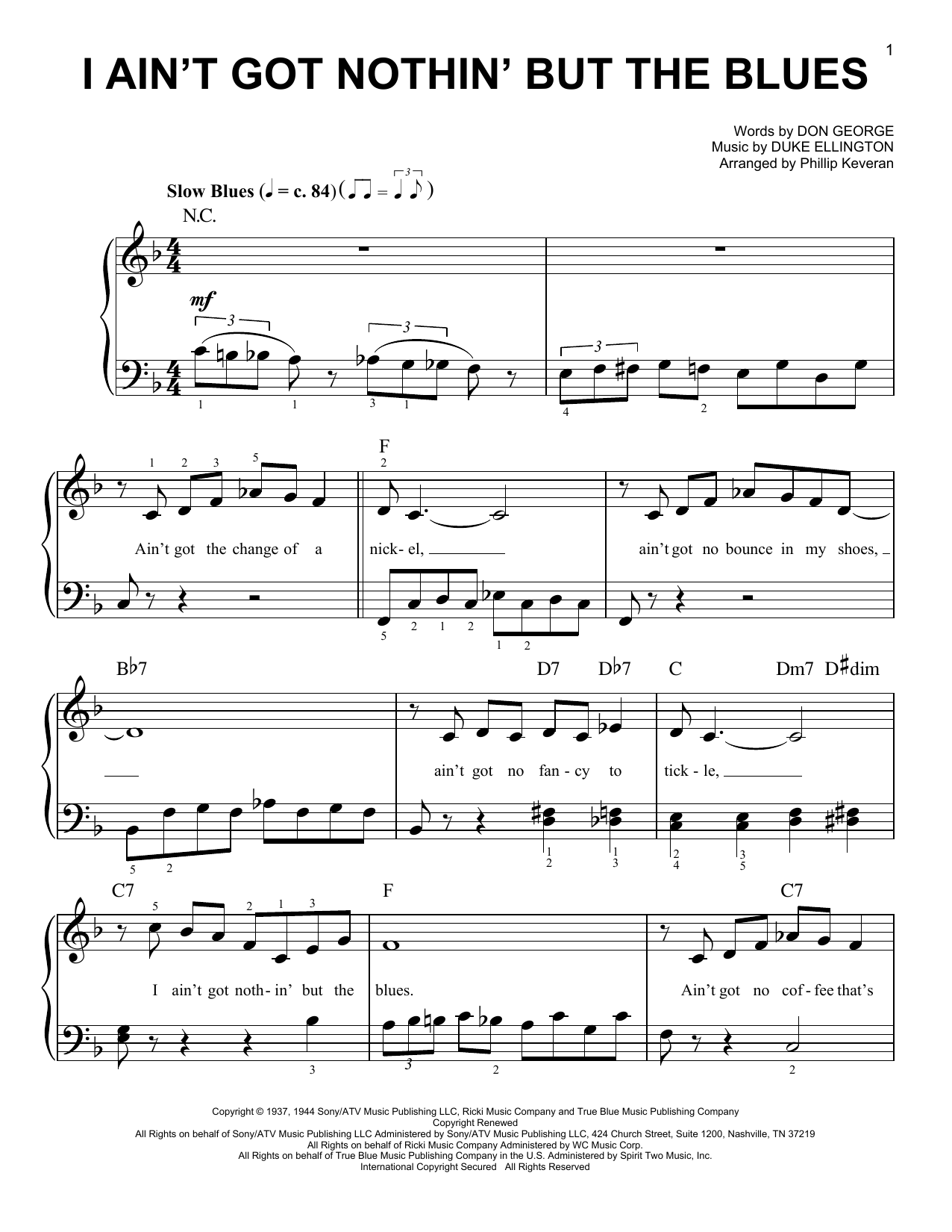 Learn to play Duke Ellington I Ain't Got Nothin' But The Blues (arr. Phillip Keveren) sheet music for Easy Piano in minutes. Price: 6.9900$ Duke Ellington I Ain't Got Nothin' But The Blues (arr. Phillip Keveren) sheet music notes and chords arranged for Easy Piano