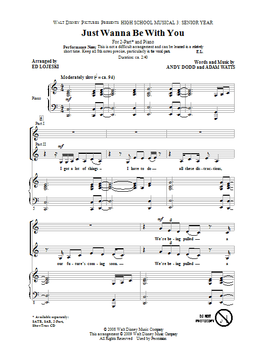 Learn to play High School Musical 3 Just Wanna Be With You (arr. Ed Lojeski) sheet music for 2-Part Choir in minutes. Price: 3.9900$ High School Musical 3 Just Wanna Be With You (arr. Ed Lojeski) sheet music notes and chords arranged for 2-Part Choir
