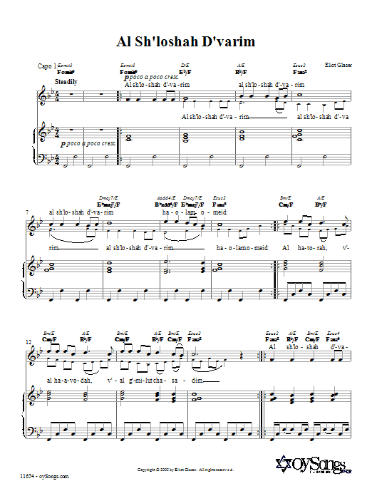 Learn to play Eliot Glaser Al Sh'loshah D'varim sheet music for Piano, Vocal & Guitar Chords (Right-Hand Melody) in minutes. Price: 6.9900$ Eliot Glaser Al Sh'loshah D'varim sheet music notes and chords arranged for Piano, Vocal & Guitar Chords (Right-Hand Melody)
