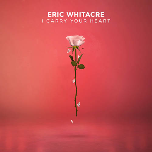 Eric Whitacre i carry your heart Profile Image