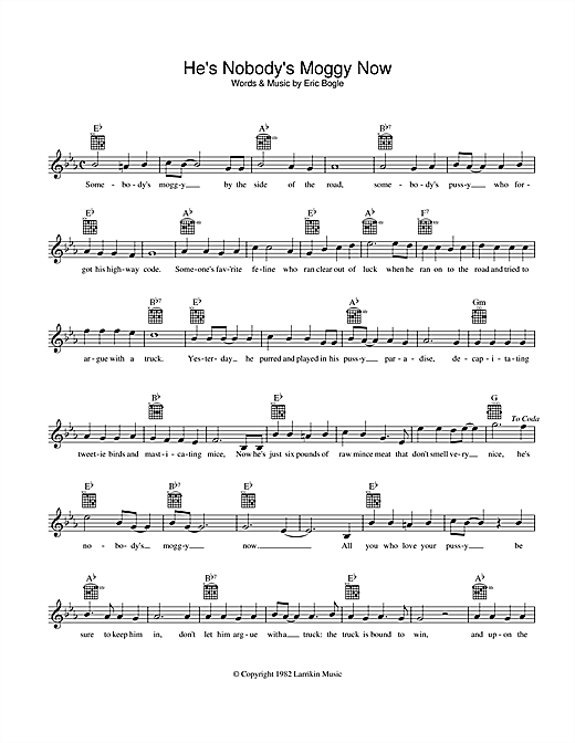 Learn to play Eric Bogle He's Nobody's Moggy Now sheet music for Lead Sheet / Fake Book in minutes. Price: 5.9900$ Eric Bogle He's Nobody's Moggy Now sheet music notes and chords arranged for Lead Sheet / Fake Book