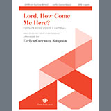 Download or print Evelyn Simpson-Curenton Lord, How Come Me Here? Sheet Music Printable PDF 5-page score for A Cappella / arranged SATB Choir SKU: 1545587