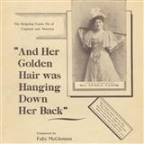Download or print Felix McGlennon And Her Golden Hair Was Hanging Down Her Back Sheet Music Printable PDF 4-page score for Pop / arranged Piano, Vocal & Guitar Chords SKU: 122789