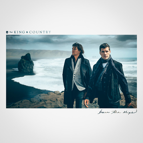 for KING & COUNTRY Burn The Ships Profile Image