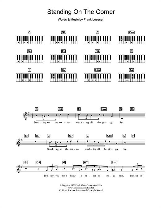 Learn to play Frank Loesser Standing On The Corner sheet music for Lead Sheet / Fake Book in minutes. Price: 5.9900$ Frank Loesser Standing On The Corner sheet music notes and chords arranged for Lead Sheet / Fake Book