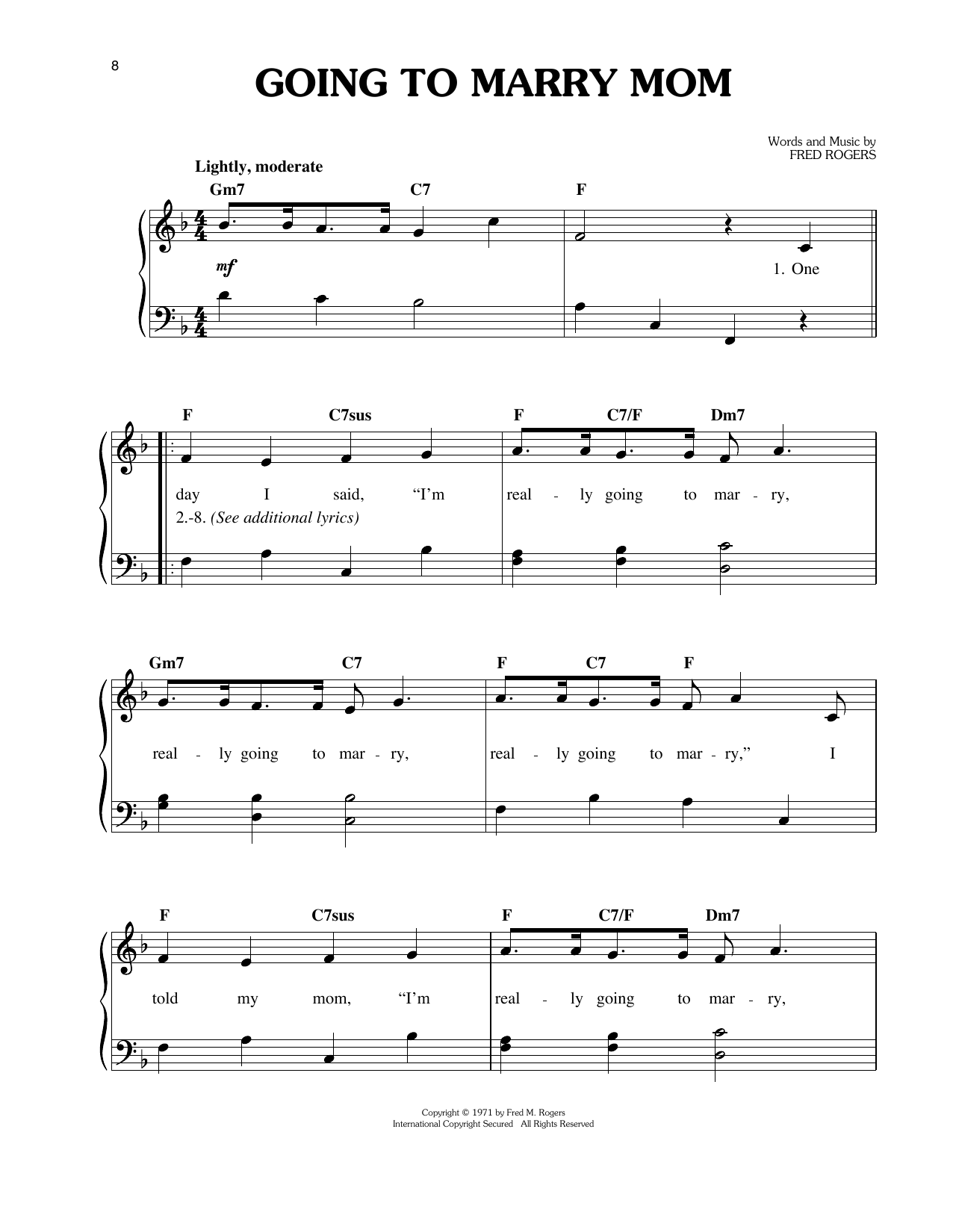 Learn to play Fred Rogers Going To Marry Mom sheet music for Easy Piano in minutes. Price: 6.9900$ Fred Rogers Going To Marry Mom sheet music notes and chords arranged for Easy Piano