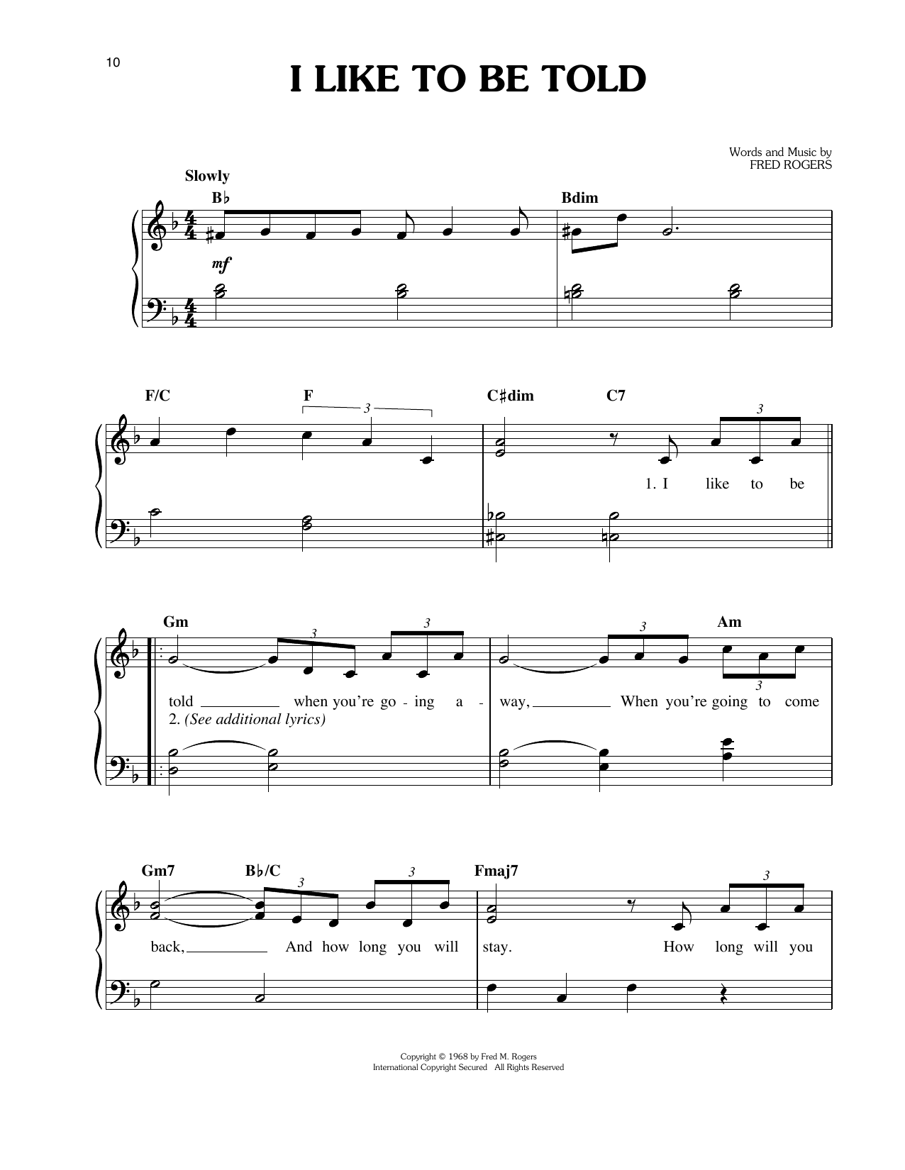 Learn to play Fred Rogers I Like To Be Told sheet music for Easy Piano in minutes. Price: 6.9900$ Fred Rogers I Like To Be Told sheet music notes and chords arranged for Easy Piano