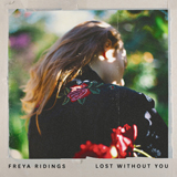 Download or print Freya Ridings Lost Without You Sheet Music Printable PDF 7-page score for Pop / arranged Piano, Vocal & Guitar Chords (Right-Hand Melody) SKU: 402958