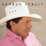Download or print George Strait Blue Clear Sky Sheet Music Printable PDF 5-page score for Country / arranged Piano, Vocal & Guitar Chords (Right-Hand Melody) SKU: 194638