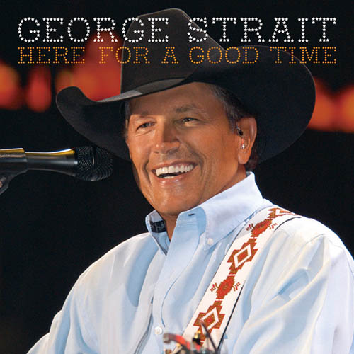 George Strait Here For A Good Time Profile Image