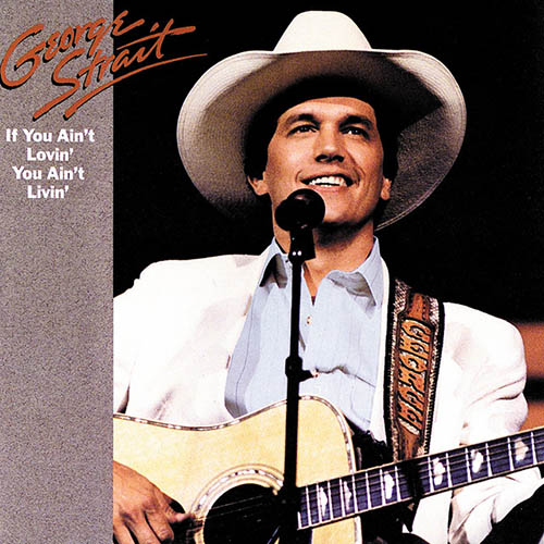 George Strait If You Ain't Lovin' (You Ain't Livin') Profile Image