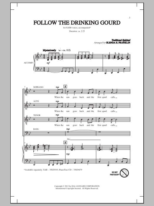 Learn to play Glenda E. Franklin Follow The Drinkin' Gourd sheet music for SAB Choir in minutes. Price: 3.9900$ Glenda E. Franklin Follow The Drinkin' Gourd sheet music notes and chords arranged for SAB Choir