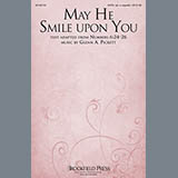 Download or print Glenn Pickett May He Smile Upon You Sheet Music Printable PDF 6-page score for A Cappella / arranged SATB Choir SKU: 158584