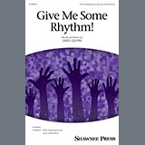Download or print Greg Gilpin Give Me Some Rhythm! Sheet Music Printable PDF 14-page score for Novelty / arranged 4-Part Choir SKU: 1465684