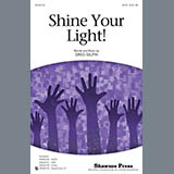 Download or print Greg Gilpin Shine Your Light! Sheet Music Printable PDF 11-page score for Concert / arranged SAB Choir SKU: 289311