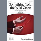 Download or print Greg Gilpin Something Told The Wild Geese Sheet Music Printable PDF 11-page score for Concert / arranged SAB Choir SKU: 410497