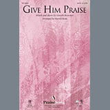 Download or print Harold Ross Give Him Praise Sheet Music Printable PDF 4-page score for Concert / arranged SATB Choir SKU: 97279