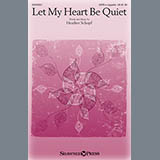 Download or print Heather Schopf Let My Heart Be Quiet Sheet Music Printable PDF 6-page score for A Cappella / arranged SATB Choir SKU: 162450