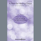 Download or print Heather Sorenson A Place For Healing Grace Sheet Music Printable PDF 10-page score for Sacred / arranged SATB Choir SKU: 156532