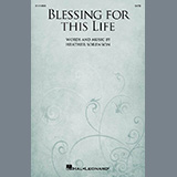Download or print Heather Sorenson Blessing For This Life Sheet Music Printable PDF 15-page score for Sacred / arranged SATB Choir SKU: 1518164