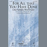 Download or print Heather Sorenson For All That You Have Done (As Family We'll Go) Sheet Music Printable PDF 11-page score for Sacred / arranged SATB Choir SKU: 169011