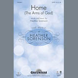 Download or print Heather Sorenson Home (The Arms Of God) Sheet Music Printable PDF 11-page score for Concert / arranged SATB Choir SKU: 96784
