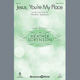 Download or print Heather Sorenson Jesus, You're My Place Sheet Music Printable PDF 11-page score for Sacred / arranged SATB Choir SKU: 175606