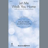 Download or print Heather Sorenson Let Me Walk You Home Sheet Music Printable PDF 12-page score for Sacred / arranged SATB Choir SKU: 414388
