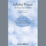 Download or print Heather Sorenson Lullaby Prayer (A Prayer For Children) Sheet Music Printable PDF 2-page score for Sacred / arranged SATB Choir SKU: 151093