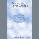 Download or print Heather Sorenson Some Things Never Change Sheet Music Printable PDF 15-page score for Sacred / arranged SATB Choir SKU: 476785