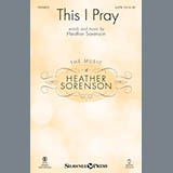 Download or print Heather Sorenson This I Pray Sheet Music Printable PDF 10-page score for Sacred / arranged SATB Choir SKU: 162266